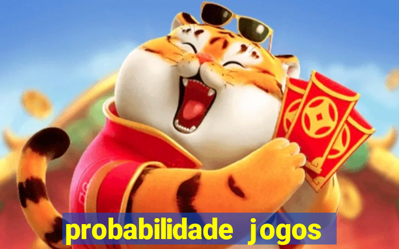 probabilidade jogos de hoje